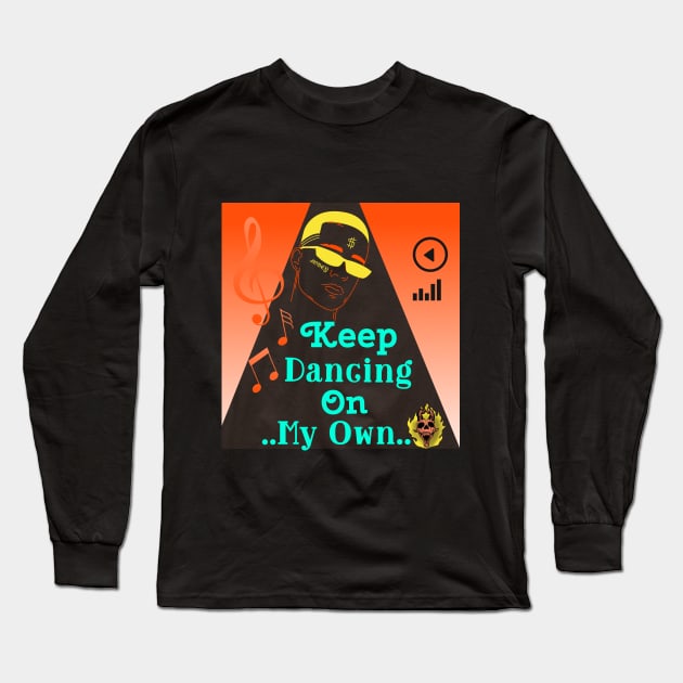 I'm happy with my own dance Long Sleeve T-Shirt by ATime7